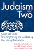 Judaism for Two: A Spiritual Guide for Strengthening & Celebrating Your Loving Relationship