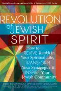 Revolution of the Jewish Spirit: How to Revive Ruakh in Your Spiritual Life, Transform Your Synagogue & Inspire Your Jewish Community