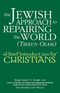 The Jewish Approach to Repairing the World (Tikkun Olam): A Brief Introduction for Christians