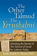 The Other Talmud--The Yerushalmi: Unlocking the Secrets of the Talmud of Israel for Judaism Today