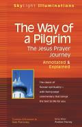 The Way of a Pilgrim: The Jesus Prayer Journey--Annotated & Explained