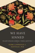 We Have Sinned: Sin and Confession in Judaism--Ashamnu and Al Chet (Prayers of Awe)