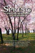 Spring: A Spiritual Biography of the Season