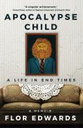 Apocalypse Child A Life in End Times