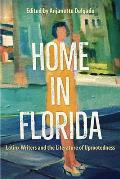 Home in Florida Latinx Writers & the Literature of Uprootedness