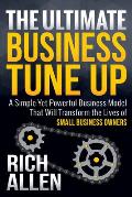 The Ultimate Business Tune Up: A Simple Yet Powerful Business Model That Will Transform the Lives of Small Business Owners
