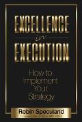 Excellence in Execution: How to Implement Your Strategy