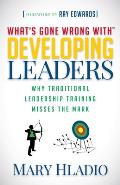 Developing Leaders: Why Traditional Leadership Training Misses the Mark