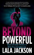 Beyond Powerful: Your Chronic Illness Is Not Your Kryptonite