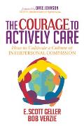 The Courage to Actively Care: Cultivating a Culture of Interpersonal Compassion