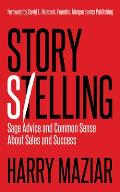 Story Selling: Sage Advice and Common Sense about Sales and Success