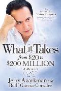 What It Takes... from $20 to $200 Million: Jerry Azarkman's Memoir