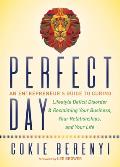 Perfect Day: An Entrepreneur's Guide to Curing Lifestyle Deficit Disorder and Reclaiming Your Business, Your Relationships, and You