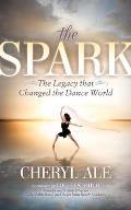 The Spark: The Legacy That Changed the Dance World
