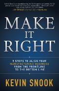 Make It Right: 5 Steps to Align Your Manufacturing Business from the Frontline to the Bottom Line