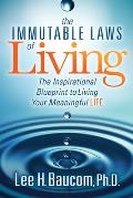 The Immutable Laws of Living: The Inspirational Blueprint to Living Your Meaningful Life