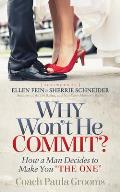 Why Won't He Commit?: How a Man Decides to Make You The One