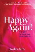 Happy Again: The Art of Positive Separation