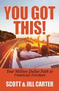 You Got This!: Your Million Dollar Path to Financial Freedom