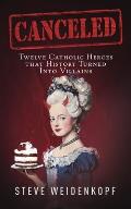 Canceled: Twelve Catholic Heroes That History Turned Into Villains