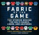 Fabric of the Game The Stories Behind the Nhls Names Logos & Uniforms