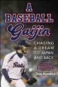 A Baseball Gaijin: Chasing a Dream to Japan and Back