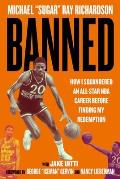 Banned: How I Squandered an All-Star NBA Career Before Finding My Redemption