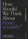 How Should We Think about Homosexuality?