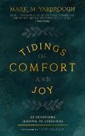 Tidings of Comfort and Joy: 25 Advent Devotionals Leading to Christmas
