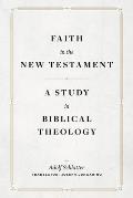 Faith in the New Testament a Study in Biblical Theology