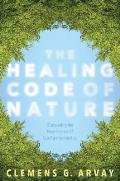 Healing Code of Nature Discovering the New Science of Eco Psychosomatics