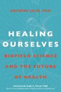 Healing Ourselves Biofield Science & the Future of Health