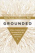 Grounded A Fierce Feminine Guide to Connecting with the Soil & Healing from the Ground Up