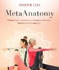 MetaAnatomy A Modern Yogis Practical Guide to the Physical & Energetic Anatomy of Your Amazing Body