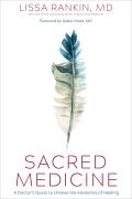 Sacred Medicine A Doctors Quest to Unravel the Mysteries of Healing