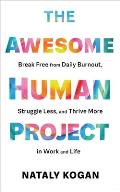 Awesome Human Project Break Free from Daily Burnout Struggle Less & Thrive More in Work & Life