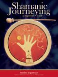 Shamanic Journeying A Beginners Guide