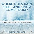 Where Does Rain, Sleet and Snow Come From? Weather for Kids (Preschool & Big Children Guide)