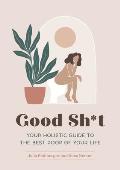 Good Sht Your Holistic Guide to the Best Poop of Your Life