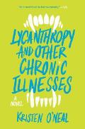 Lycanthropy & Other Chronic Illnesses A Novel