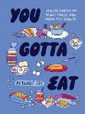 You Gotta Eat Real Life Strategies for Feeding Yourself When Cooking Feels Impossible