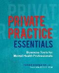 Private Practice Essentials Business Tools for Mental Health Professionals