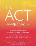 ACT Approach A Comprehensive Guide for Acceptance & Commitment Therapy
