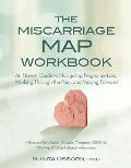 Miscarriage Map Workbook An Honest Guide to Navigating Pregnancy Loss Working Through the Pain & Moving Forward