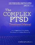 Complex PTSD Treatment Manual An Integrative Mind Body Approach to Trauma Recovery
