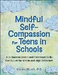 Mindful Self-Compassion for Teens in Schools: A 16-Session Social and Emotional (Sel) Curriculum for Middle and High School Students