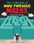 The Collection of Many Fantastic Mazes Activity Book