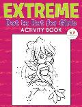 Extreme Dot to Dot for Girls Activity Book