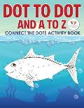 Dot to Dot and A to Z - Connect the Dots Activity Book