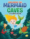 Exploring the Mermaid Caves Coloring Book